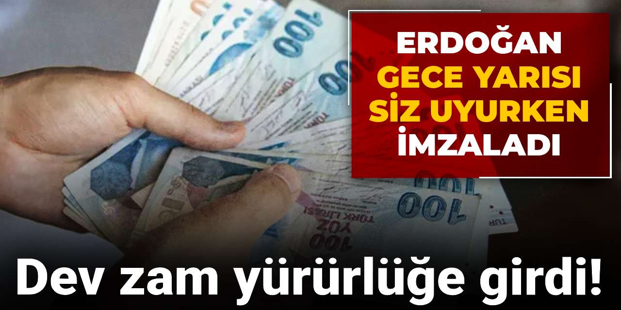 dev zam yururluge girdi erdogan gece yarisi siz uyurken imzaladi GH9SrK9f