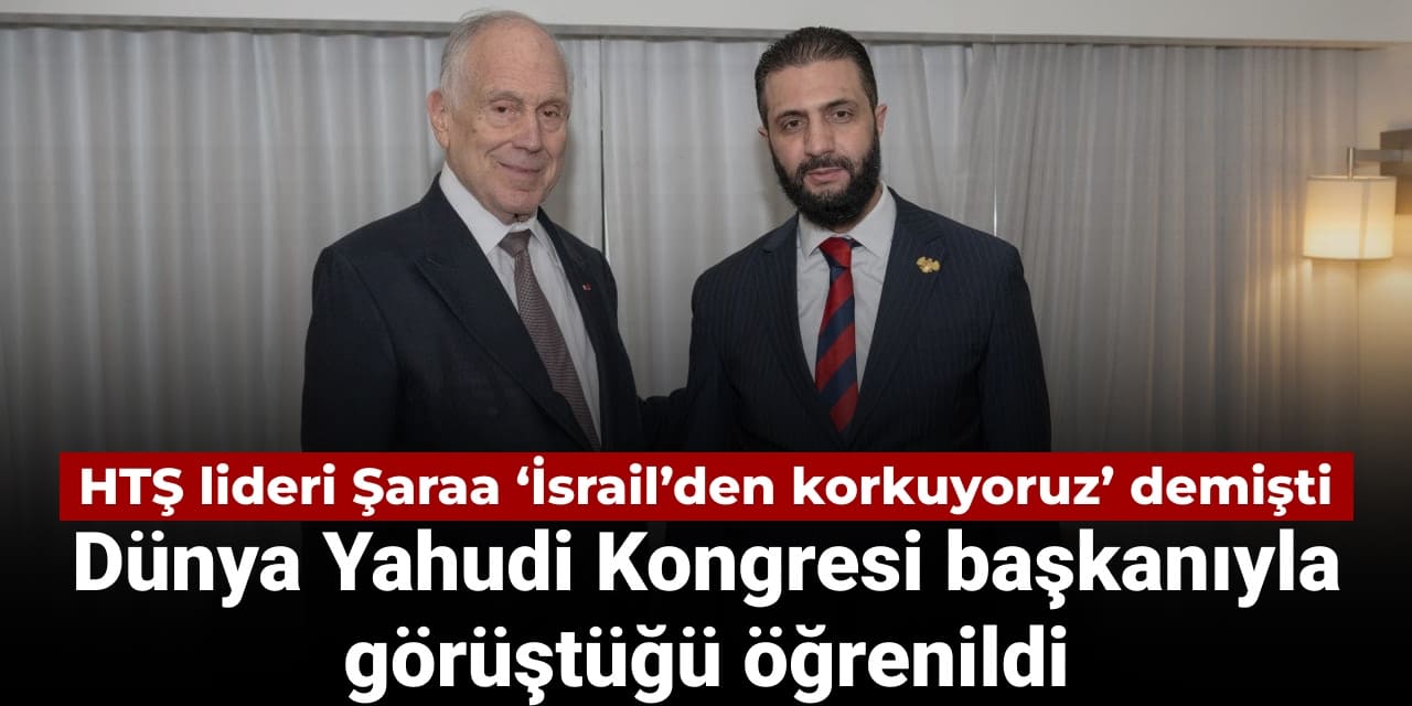 hts lideri saraa israilden korkuyoruz demisti dunya yahudi kongresi baskaniyla gorustugu ortaya cikti t6l7BJuP