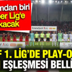 tff-1-ligde-play-off-finali-eslesmesi-belli-oldu-2-takimdan-biri-super-lige-cikacak-93PxlZQH